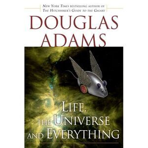 Life, the Universe and Everything -- Douglas Adams
